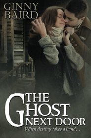 The Ghost Next Door (A Love Story) (Romantic Ghost Stories Vol 1)