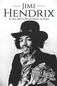 Jimi Hendrix: A Life from Beginning to End (Biographies of Rock Stars)