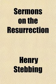 Sermons on the Resurrection