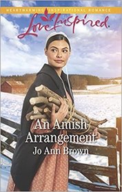 An Amish Arrangement (Amish Hearts, Bk 7) (Love Inspired, No 1111)