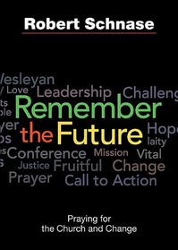 Remember the Future: Praying for the Church and Change