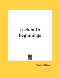Coelum Or Beginnings
