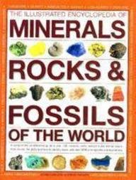 The Illustrated Encyclopedia of Minerals, Rocks & Fossils of the World