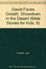 David Faces Goliath: Showdown in the Desert (Bible Stories for Kids, 6)