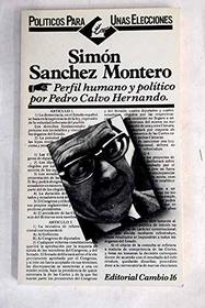 Simon Sanchez Montero: [perfil humano y politico] (Politicos para unas elecciones) (Spanish Edition)