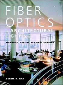 Fiber Optics in Architectural Lighting: Methods, Design, and Applications