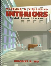 Modeling and Visualizing Interiors: AutoCAD Release 13 and 13c4
