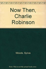 Now Then, Charlie Robinson