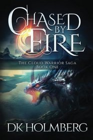 Chased by Fire (The Cloud Warrior Saga) (Volume 1)