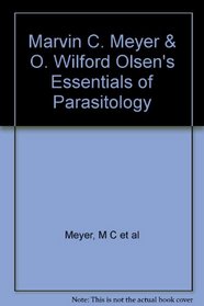 Marvin C. Meyer & O. Wilford Olsens essentials of parasitology
