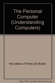 The Personal Computer (Understanding Computers)