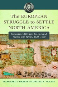 The European Struggle to Settle North America: Colonizing Attempts by England, France and Spain, 1521-1608