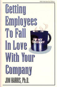 Getting Employees to Fall in Love With Your Company