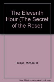 The Eleventh Hour (The Secret of the Rose, Vol 1)