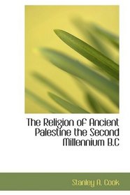 The Religion of Ancient Palestine the Second Millennium B.C