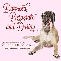 Divorced, Desperate and Daring (Divorced and Desperate)