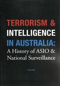 Terrorism and Intelligence in Australia: a History of ASIO and National Surveillance