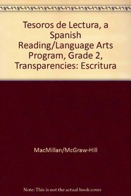 Tesoros de lectura, A Spanish Reading/Language Arts Program, Grade 2, Transparencies: Escritura