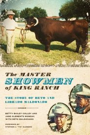 The Master Showmen of King Ranch: The Story of Beto and Librado Maldonado (Ellen & Edward Randall Series)
