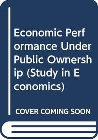 ECONOMIC PERFORMANCE UNDER PUBLIC OWNERSHIP.*(Yale Studies in Economics,18)