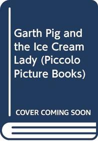 Garth Pig and the Ice Cream Lady (Piccolo Picture Books)