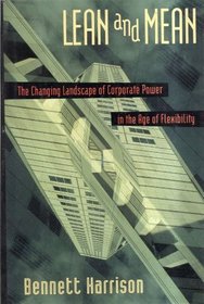 Lean and Mean: The Changing Landscape of Corporate Power in the Age of Flexibility