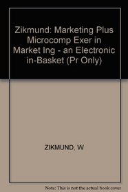 Zikmund: Marketing Plus Microcomp Exer in Market Ing - an Electronic in-Basket (Pr Only)