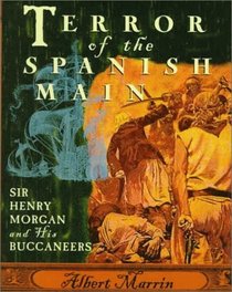 Terror of the Spanish Main : Sir Henry Morgan and His Buccaneers