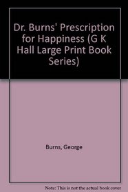 Dr. Burns' Prescription for Happiness*            *Buy Two Books and Call Me in the Morning (G K Hall Large Print Book Series)