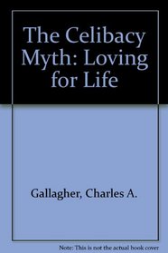 The Celibacy Myth: Loving for Life