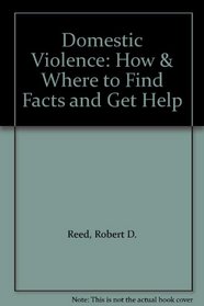 Domestic Violence: How & Where to Find Facts and Get Help