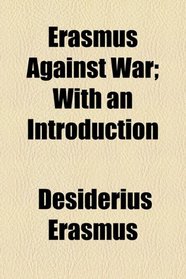 Erasmus Against War; With an Introduction