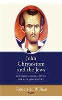 John Chrysostom and the Jews: Rhetoric and Reality in the Late 4th Century