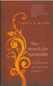The Search for Spirituality: Our Global Quest for Meaning and Fulfillment