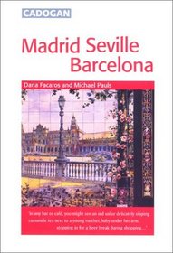 Madrid, Seville, Barcelona (Cadogan Guides)