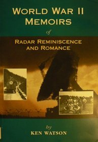 World War II Memoirs of Radar-reminiscence and Romance
