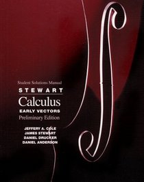 Student Solutions Manual for Stewart's Calculus: Early Vectors : Preliminary Edition
