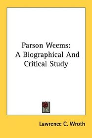 Parson Weems: A Biographical And Critical Study