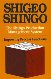 The Shingo Production Management System: Improving Process Functions (Manufacturing & Production)