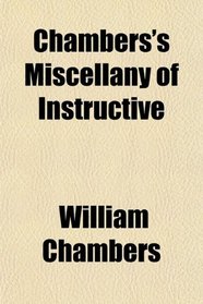 Chambers's Miscellany of Instructive
