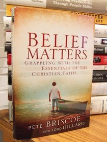 Belief Matters: Grappling with the Essentials of the Christian Faith