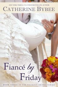 Fiance by Friday (Weekday Brides, Bk 3)
