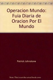 Operacion Mundo: Fuia Diaria de Oracion Por El Mundo (Spanish Edition)