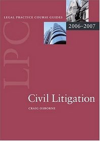 Civil Litigation 2006-07 (Legal Practice Course Guide)