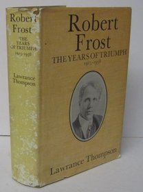 ROBERT FROST: THE YEARS OF TRIUMPH, 1915-38