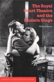 The Royal Court Theatre and the Modern Stage (Cambridge Studies in Modern Theatre)