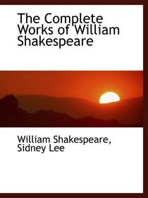 The Complete Works of William Shakespeare