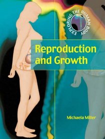 Reproduction and Growth (Exploring the Human Body)
