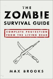 The Zombie Survival Guide : Complete Protection from the Living Dead