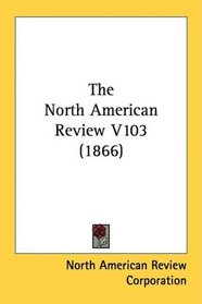 The North American Review V103 (1866)